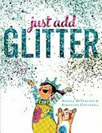 Just add glitter : [VOX Reader edition] / Angela DiTerlizzi & Samantha Cotterill.