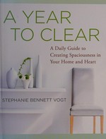 A year to clear / Stephanie Bennett Vogt.