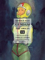 Mobile suit Gundam, the origin. Yoshikazu Yasuhiko ; original story by Hajime Yatate & Yoshiyuki Tomino ; mechanical design by Kunio Okawara. VII, Battle of Loum /