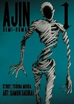 Ajin. Gamon Sakurai ; story, Tsuina Miura ; translation Ko Ransom. 1, demi-human /