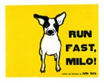 Run fast, Milo! / written and illustrated by Julie Sola.
