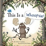 This is a whoopsie! / by Andrew Cangelose ; illustrated by Josh Shipley.