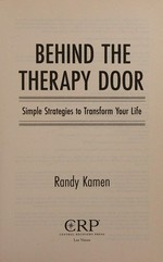 Behind the therapy door : simple strategies to transform your life / Randy Kamen.