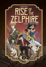 Rise of the Zelphire. written and illustrated by Karim Friha ; translation by Jeremy Melloul. Book two, The prince of blood