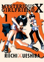 Mysterious girlfriend X. Riichi Ueshiba ; translation, Rebecca Cottrill. 1 /