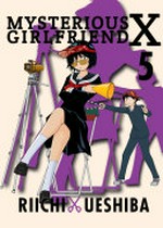 Mysterious girlfriend X. Riichi Ueshiba ; translation, Rebecca Cottrill. 5 /