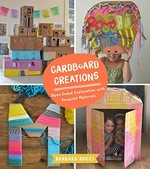 Cardboard creations : open-ended exploration with recycled materials / Barbara Rucci.