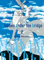 Arakawa under the bridge. Hikaru Nakamura ; translation, Andrew Cunningham. 2 /