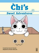 Chi's sweet adventures. created by Konami Kanata ; adapted by Kinoko Natsume ; translation, Jan Cash. 1 /