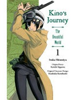 Kino's journey : the beautiful world. Iruka Shiomiya ; original story: Keiichi Sigsawa ; original character design: Kouhaku Kuroboshi ; [translation: Jenny McKeon] 1 /
