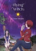 Flying witch. Chihiro Ishizuka ; translation, Melissa Tanaka. 7 /