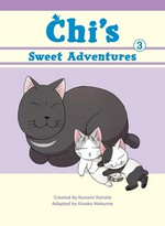 Chi's sweet adventures. created by Konami Kanata ; adapted by Kinoko Natsume ; translation, Jan Cash. 3 /