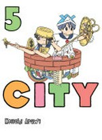 City. Keiichi Arawi ; translation, Jenny McKeon. 5 /
