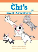 Chi's sweet adventures. created by Konami Kanata ; adapted by Kinoko Natsume ; translation, Jan Cash. 4 /