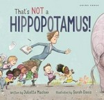 That's not a hippopotamus! [VOX Reader edition] / written by Juliette MacIver ; illustrated by Sarah Davis.