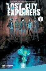 The lost city explorers. Zack Kaplan, creator & writer ; Alvaro Sarraseca, artist, Dee Cunniffe (issues #2-5) & Chris Blythe (issue #1), colorists ; Troy Peteri, letterer. Volume 1, Odyssey /
