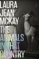The animals in that country / Laura Jean McKay.