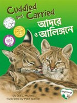 Ādare o āliṅgane = Cuddled and carried / by Dia L. Michels ; illustrated by Mike Speiser ; translated by Shahnoor Islam.