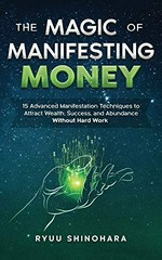 The magic of manifesting money / Ryuu Shinohara.