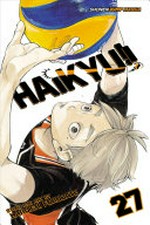 Haikyu!!. story and art by Haruichi Furudate ; translation, Adrienne Beck ; touch-up art & lettering, Erika Terriquez. 27, An oppurtunity accepted /