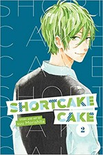 Shortcake cake. story and art by suu Morishita ; translation, Emi Louie-Nishikawa ; touch-up art + lettering, Inori Fukuda Trant. 2 /