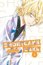 Shortcake cake. story and art by suu Morishita ; translation, Emi Louie-Nishikawa ; touch-up art + lettering, Inori Fukuda Trant. 4 /