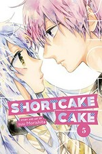 Shortcake cake. story and art by suu Morishita ; translation, Emi Louie-Nishikawa ; touch-up art + lettering, Inori Fukuda Trant. 5 /