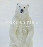 Make animals : felt arts from Japan / Yoshinobu.