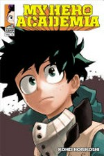 My hero academia. story and art by Kohei Horikoshi ; translation & English adaptation, Caleb Cook ; touch-up art & lettering, John Hunt. Vol. 15, Fighting fate /