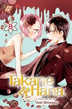 Takane & Hana. story & art by Yuki Shiwasu ; English adaptation, Ysabet Reinhardt MacFarlane ; translation, JN Productions. 8 /