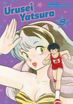 Urusei Yatsura. story & art by Rumiko Takahashi ; translation & English adaptation, Camellia Nieh ; lettering, Jeannie Lee. 8 /