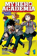 My hero academia : school briefs. original concept by Kōhei Horikoshi ; written by Anri Yoshi ; cover and interior design by Shawn Carrico ; translation by Caleb Cook. 1, Parents' day /