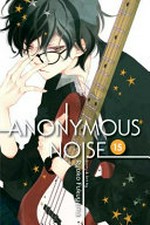 Anonymous noise. Ryoko Fukuyama ; English translation & adaptation, Casey Loe ; touch-up art & lettering, Joanna Estep. 15