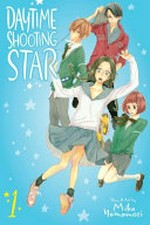 Daytime shooting star. story & art by Mika Yamamori ; translation, JN Productions. 1 /