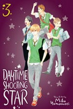 Daytime shooting star. story & art by Mika Yamamori ; translation, JN Productions ; touch-up art & lettering, Inori Fukuda Trant. 3 /