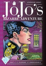 JoJo's bizarre adventure. Hirohiko Araki ; translation, Nathan A. Collins ; touch-up art & lettering, Mark McMurray. Part 4, Volume 2 / Diamond is unbreakable.