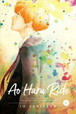 Ao haru ride. story and art by Io Sakisaka ; translation, Emi Louie-Nishikawa ; touch-up art + lettering, Inori Fukuda Trant. Volume 11 /