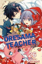 Oresama teacher. story & art by Izumi Tsubaki. Volume 26 /