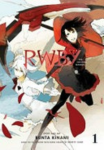 RWBY : the official manga. / story and art by Bunta Kinami ; translation, Caleb Cook ; lettering, Evan Waldinger. Volume 1