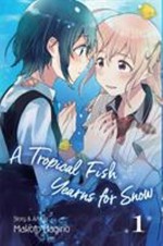 A tropical fish yearns for snow. story & art by Makoto Hagino ; English translation & adaptation, John Werry ; touch-up art & lettering, Eve Grandt. 1 /