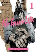 No guns life. story and art by Tasuku Karasuma ; translation, Joe Yamazaki ; English adaptation, Stan! ; touch-up art & lettering, Evan Waldinger. 1 /