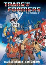 Transformers, the manga. story by Masumi Kaneda ; art by Ban Magami ; translation, Abby Lark ; lettering & retouch, Brandon Bovia. 01 /