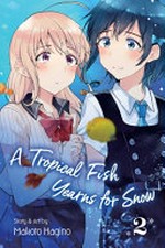 A tropical fish yearns for snow. story & art by Makoto Hagino ; English translation & adaptation, John Werry ; touch-up art & lettering, Eve Grandt. 2 /
