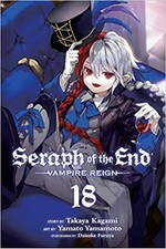 Seraph of the end, 18. Vampire reign / story by Takaya Kagami ; art by Yamato Yamamoto ; storyboards by Daisuke Furuya ; translation, Adrienne Beck ; touch-up art & lettering, Sabrina Heep.