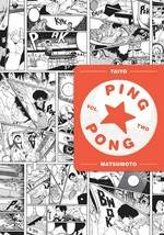 Ping pong. by Taiyo Matsumoto ; translation & English adaption, Michael Arias ; touch-up art & lettering, Deron Bennett. Vol. two /