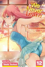 We never learn. story and art, Taishi Tsutsui ; translation, Camellia Nieh ; Shonen Jump series lettering, Snir Aharon ; graphic novel touch-up art & lettering, Erika Terriquez. 12 /