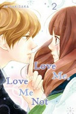 Love me, love me not. story and art, Io Sakisaka ; adaptation, Nancy Thistlethwaite ; translation, JN Productions ; touch-up art & lettering, Sara Linsley. 2 /