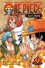 One Piece novel: Ace's story. written by Sho Hinata ; created by Eiichiro Oda ; translated by Stephen Paul. 1, Formation of the Spade Pirates /