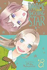 Daytime shooting star. story & art by Mika Yamamori ; translation, JN Productions ; touch-up art & lettering, Inori Fukuda Trant. 8 /