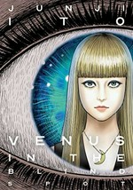 Venus in the blind spot / story and art by Junji Ito ; [translation for The enigma if Amigara Fault and The sad tale of Principal Post, Yuji Oniki ; all other translation and adaptation, Jocelyne Allen ; touch up art and lettering, Eric Erbes].